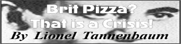 Brit Pizza?  That is a Crisis!