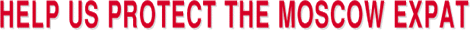 Help Us Protect the Moscow Expat