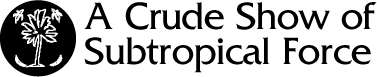 A Crude Show of Subtropical Force