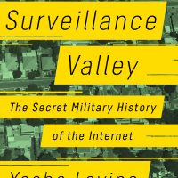 Buy Yasha Levine's Surveillance Valley: The Secret Military History of the Internet